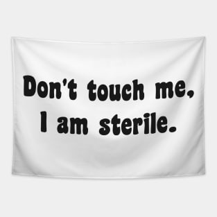 Don't touch me I am sterile Tapestry