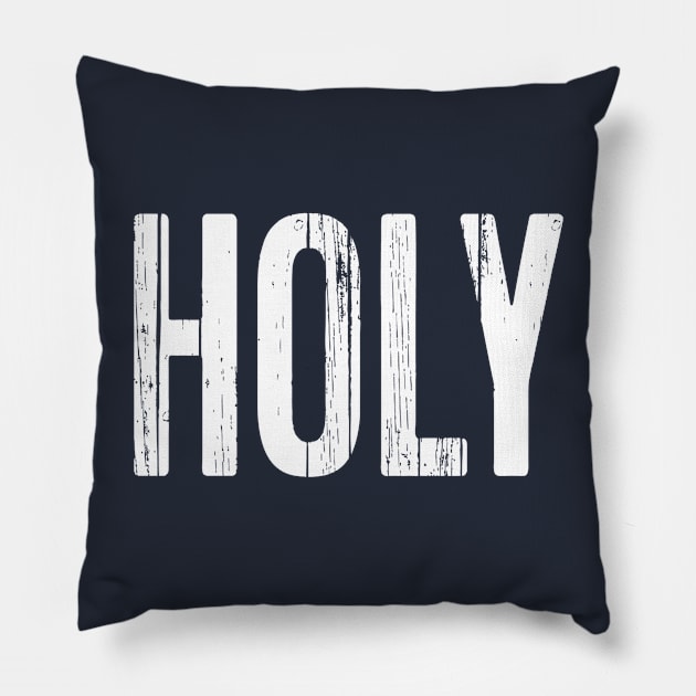 Christian Shirts - Holy - Distressed Design Christian Pillow by ChristianShirtsStudios