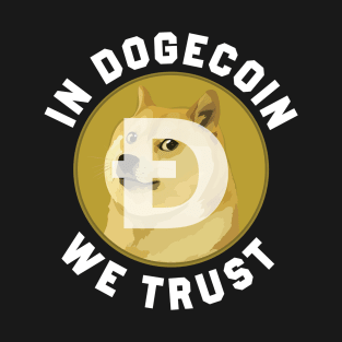 In Dogecoin We Trust T-Shirt