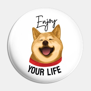 Enjoy Your Life Pin