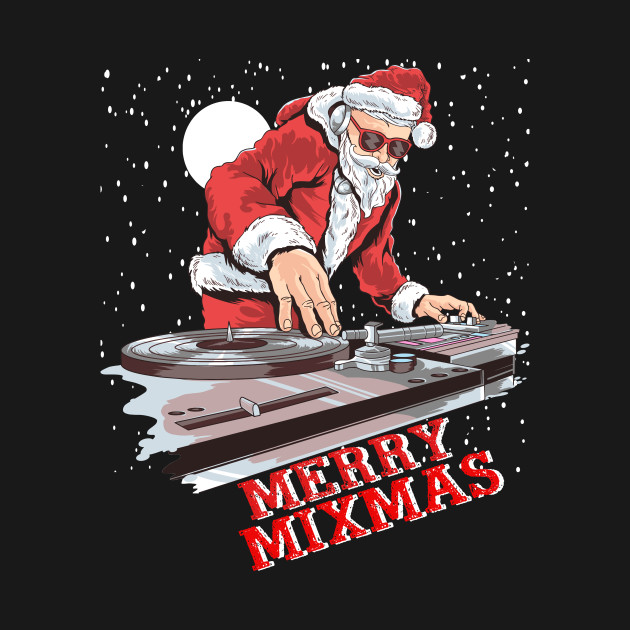 Christmas Santa Claus Playing Dj Merry Mixmas Christmas Santa Claus