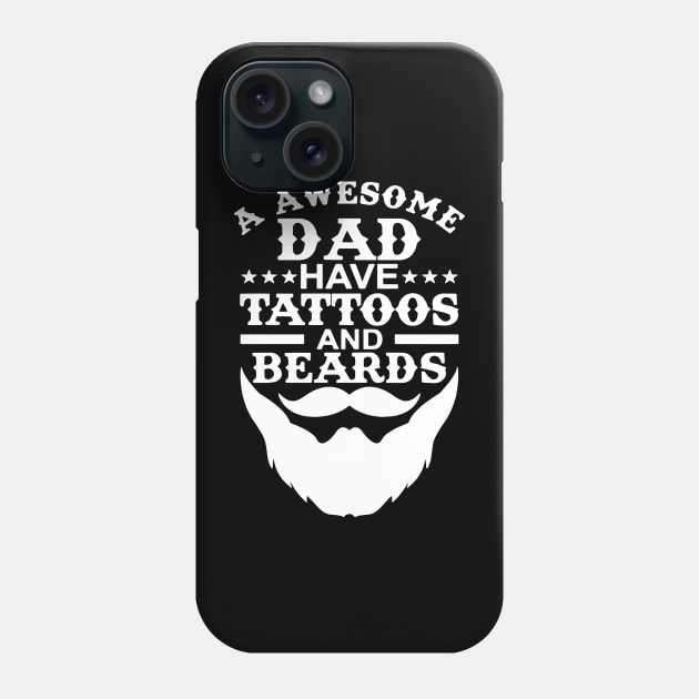 Awesome Dads Have Tattoos And Beards Phone Case by Aratack Kinder