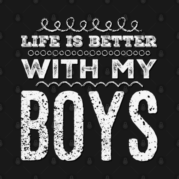 Life is better with my boys Funny family funny mom dad mother mama of boys by BoogieCreates