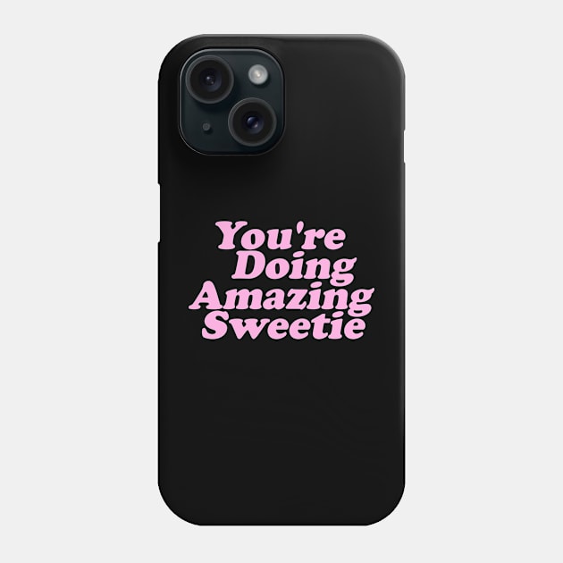 You're Doing Amazing, Sweetie Retro Y2k Phone Case by ILOVEY2K