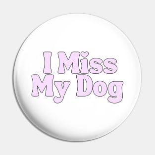 I Miss My Dog - Dog Quotes Pin