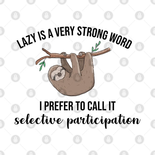 Lazy is a very strong word by newledesigns