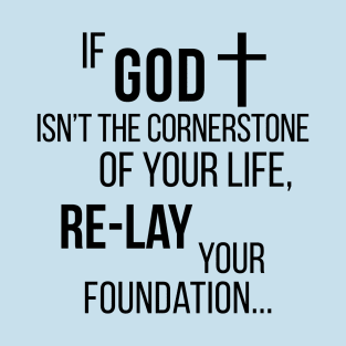 God is my foundation T-Shirt