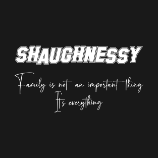 Shaughnessy Second Name, Shaughnessy Family Name, Shaughnessy Middle Name T-Shirt