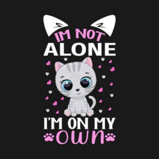 I'm not alone I'm on my own T-Shirt