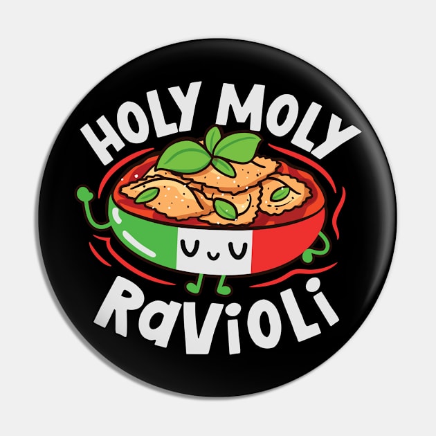 Funny Italian Ravioli - Holy Moly Ravioli Pin by propellerhead