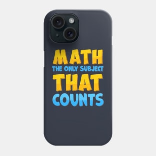 Math The Only Subject That Counts Phone Case