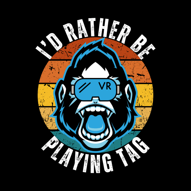 I'd Rather Be Playing Tag Gorilla Monkey Tag VR Gamer by aesthetice1