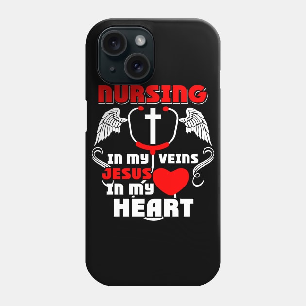 Nursing is my vein Jesus in my heart shirt Phone Case by RoseKinh