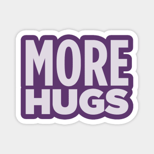 MORE HUGS! Magnet