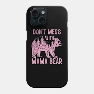 Don't Mess with Mama Bear Phone Case