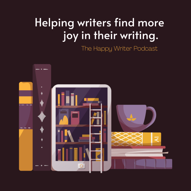 Helping Writers Find More Joy in Their Writing by The Happy Writer