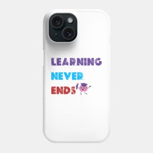 learning never ends Phone Case