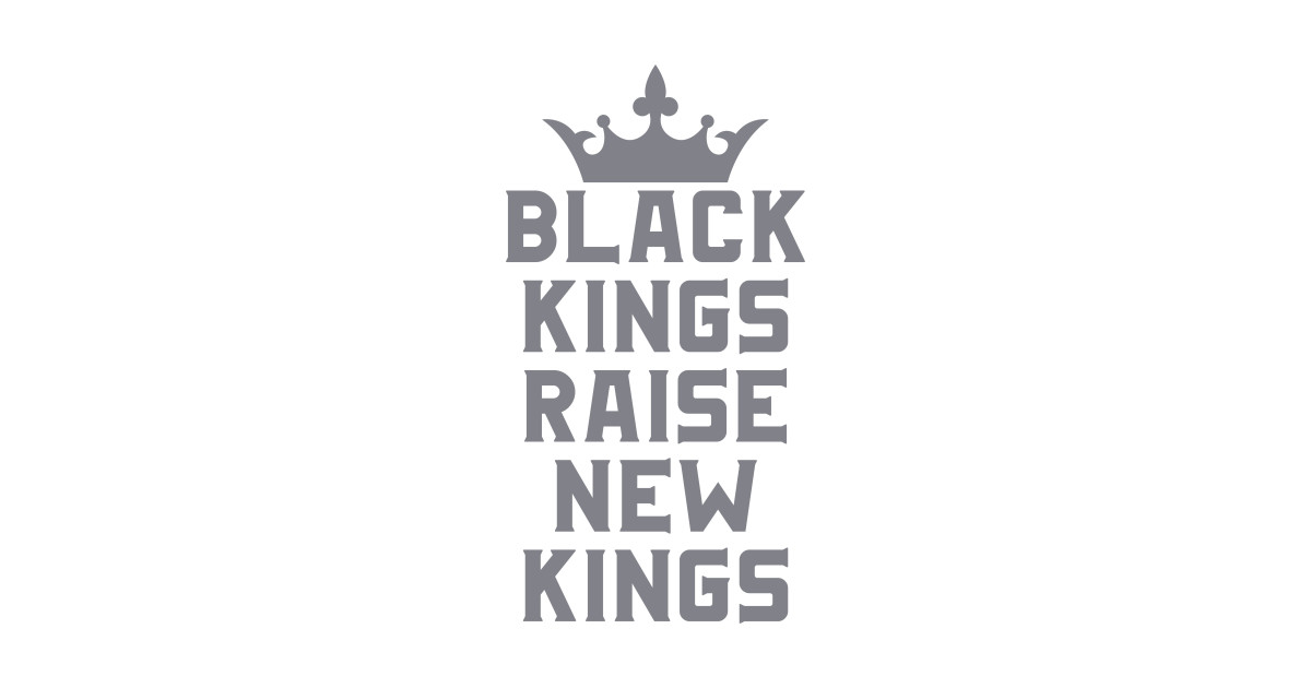 Black Kings Raise New Kings African American Afrocentric Black