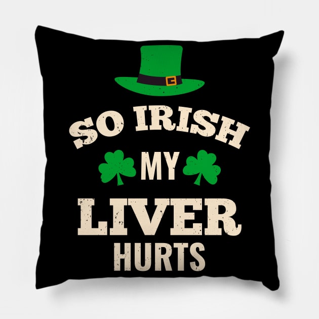 My Liver Hurts Funny Irish St. Patricks Day Drink Pillow by Foxxy Merch