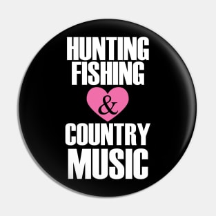 Hunting Fishing And Love Country Music Pin