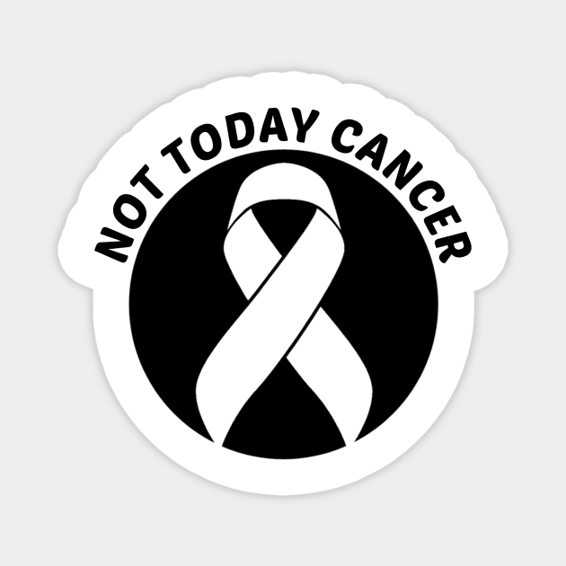 Not Today Cancer Skin Cancer Awareness Magnet by Geek-Down-Apparel