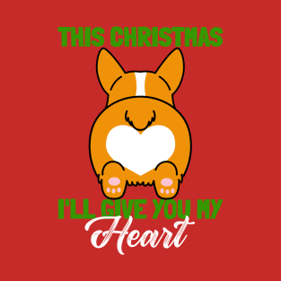 This Christmas I'll Give You My Heart Corgi Ass T-Shirt