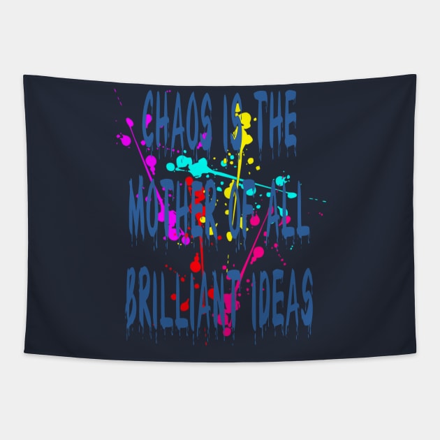 Chaos IsThe Mother Of All Brilliant Ideas Quote Tapestry by taiche