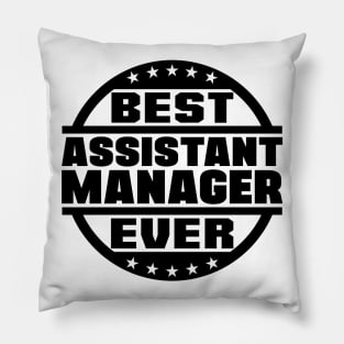 Best Assistant Manager Ever Pillow