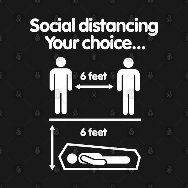 Social distancing Your choice Covid 19 Coronavirus 6 feet by LaundryFactory