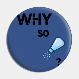 Why so Salty? Pin