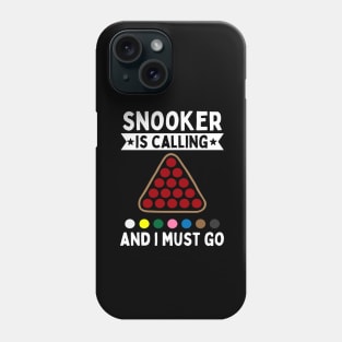 Snooker Is Calling And I Must Go Phone Case