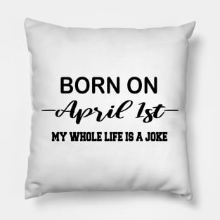 born on april 1st Pillow