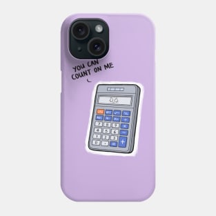 You Can Count on Me Phone Case