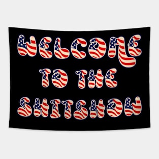 Welcome to the Shitshow USA Flag Funny 4th Of July Tapestry