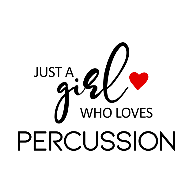 Just A Girl Who Loves Percussion - Music Percussion by teebest