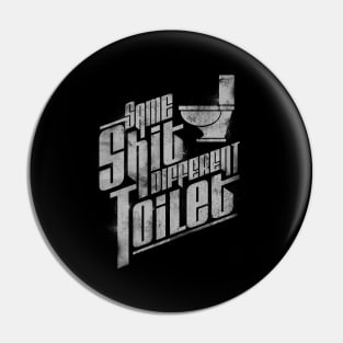 Same Shit Different Toilet Pin