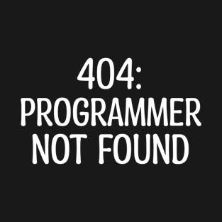 404: Programmer Not Found Programming T-Shirt