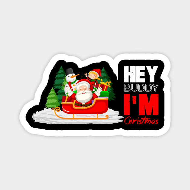 HEY BUDDY I'M Christmas Magnet by 99% Match