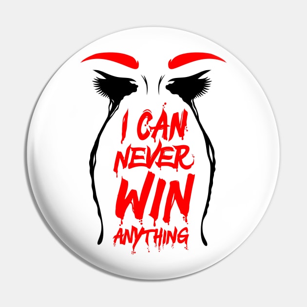 I Can Never Win Anything Pin by DragCityComics