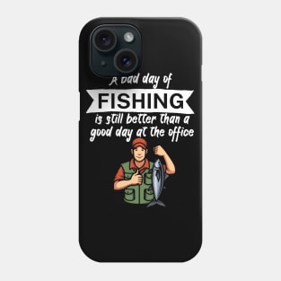 A bad day of fishing is still better than a good day at the office Phone Case
