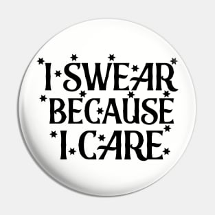 I swear because I care Pin