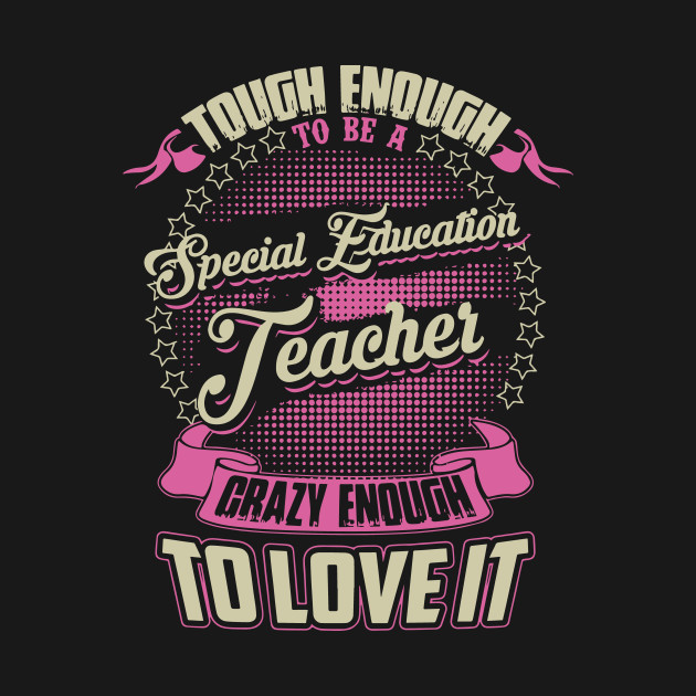 Special Education Is Really Tough >> Tough Enough To Be A Special Education Teacher T Shirts Teacher Special Education Is Really Tough >> Tough Enough To Be A Special Education Teacher T Shirts Teacher
