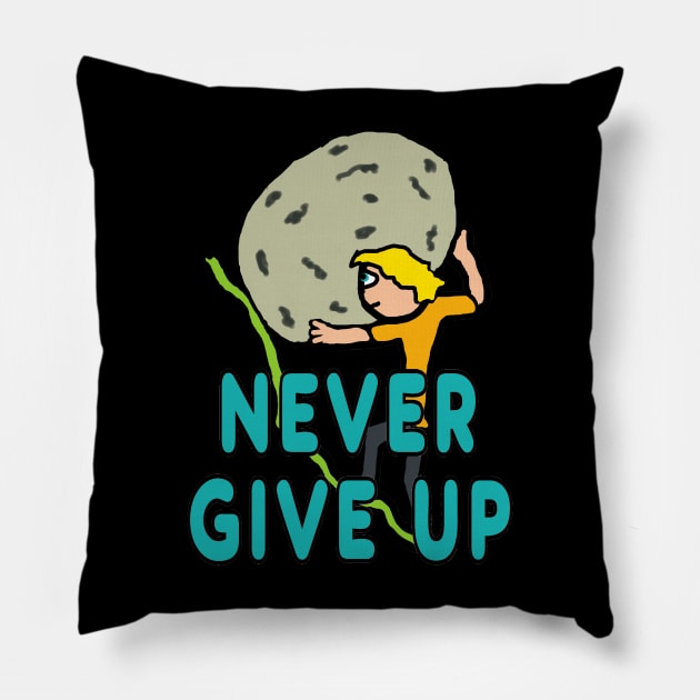 Never Give Up Pillow by Mark Ewbie