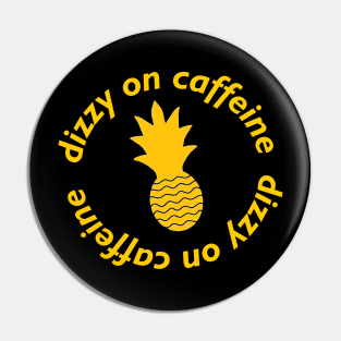 Dizzy on Caffeine Pin