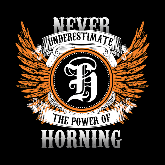 Horning Name Shirt Never Underestimate The Power Of Horning by Nikkyta