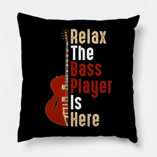 Relax The Bass Player Is Here Guitarist Instrument Strings Pillow
