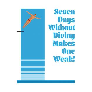 Seven days without diving makes one weak T-Shirt