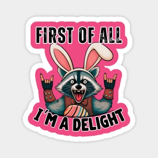 Funny Raccoon Easter T-Shirt – Cute Rebel Raccoon Wearing Bunny Ears – “First of All, I'm a Delight” Magnet