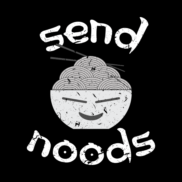 Send Noods - Funny Punny Noodles Design by almostbrand