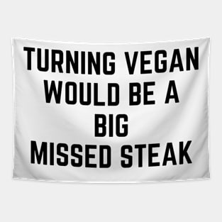 Turning Vegan Would Be A Big Missed Steak Tapestry